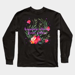 Floral - Happiness Blooms From Within Long Sleeve T-Shirt